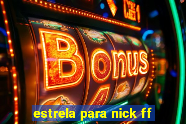 estrela para nick ff